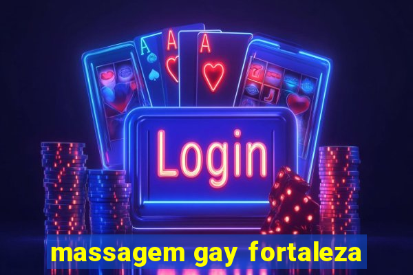 massagem gay fortaleza